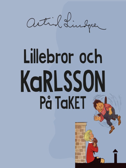 Title details for Lillebror och Karlsson på taket by Astrid Lindgren - Wait list